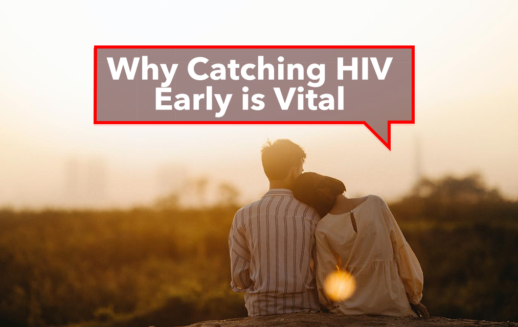 Why Catching HIV Early is Vital