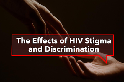 The Effects of HIV Stigma and Discrimination